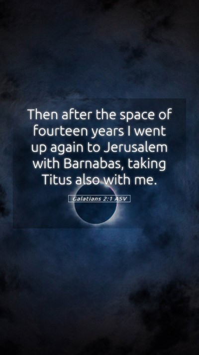 Picture 05 - Galatians 2:1 ASV Mobile Phone Wallpaper - Then after the space of fourteen years I went up - Mobile Bible Verse Wallpaper
