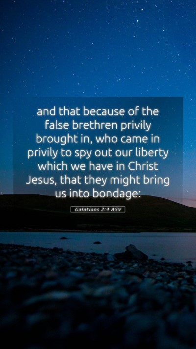 Picture 05 - Galatians 2:4 ASV Mobile Phone Wallpaper - and that because of the false brethren privily - Mobile Bible Verse Wallpaper