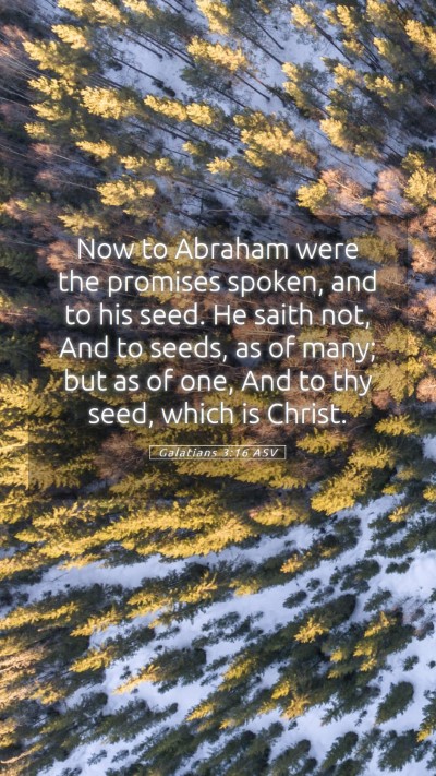 Picture 05 - Galatians 3:16 ASV Mobile Phone Wallpaper - Now to Abraham were the promises spoken, and to - Mobile Bible Verse Wallpaper
