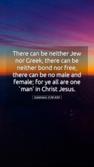 Picture 05 - Galatians 3:28 ASV Mobile Phone Wallpaper - There can be neither Jew nor Greek, there can be - Mobile Bible Verse Wallpaper