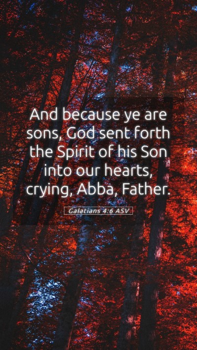 Picture 05 - Galatians 4:6 ASV Mobile Phone Wallpaper - And because ye are sons, God sent forth the - Mobile Bible Verse Wallpaper