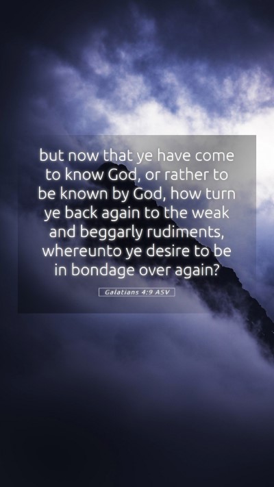 Picture 05 - Galatians 4:9 ASV Mobile Phone Wallpaper - but now that ye have come to know God, or rather - Mobile Bible Verse Wallpaper
