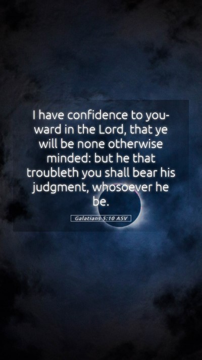 Picture 05 - Galatians 5:10 ASV Mobile Phone Wallpaper - I have confidence to you-ward in the Lord, that - Mobile Bible Verse Wallpaper