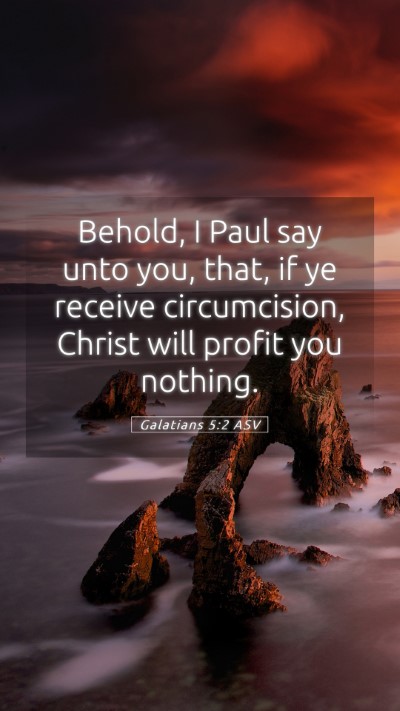 Picture 05 - Galatians 5:2 ASV Mobile Phone Wallpaper - Behold, I Paul say unto you, that, if ye receive - Mobile Bible Verse Wallpaper