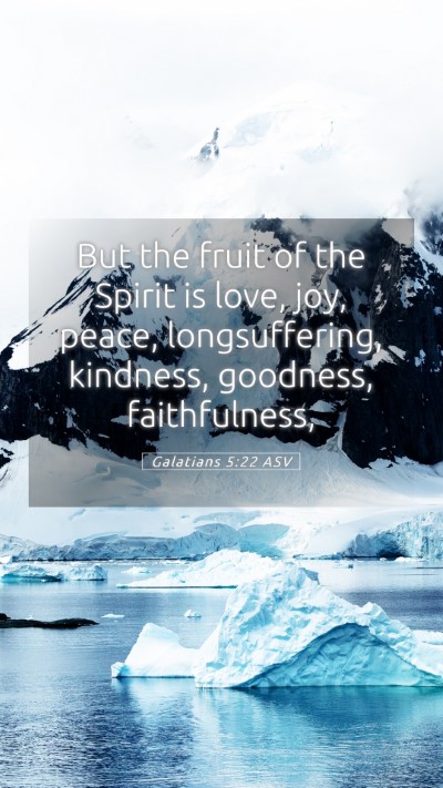 Picture 05 - Galatians 5:22 ASV Mobile Phone Wallpaper - But the fruit of the Spirit is love, joy, peace, - Mobile Bible Verse Wallpaper