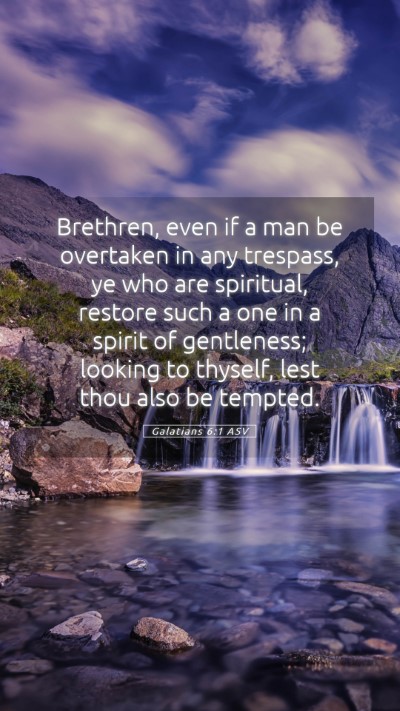 Picture 05 - Galatians 6:1 ASV Mobile Phone Wallpaper - Brethren, even if a man be overtaken in any - Mobile Bible Verse Wallpaper