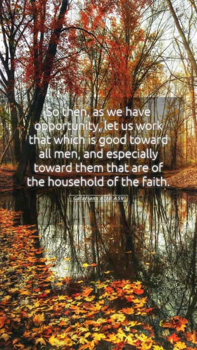 Picture 05 - Galatians 6:10 ASV Mobile Phone Wallpaper - So then, as we have opportunity, let us work that - Mobile Bible Verse Wallpaper