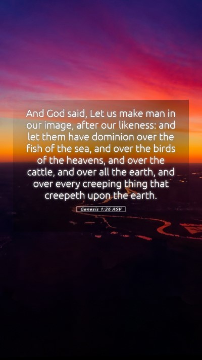 Picture 05 - Genesis 1:26 ASV Mobile Phone Wallpaper - And God said, Let us make man in our image, after - Mobile Bible Verse Wallpaper