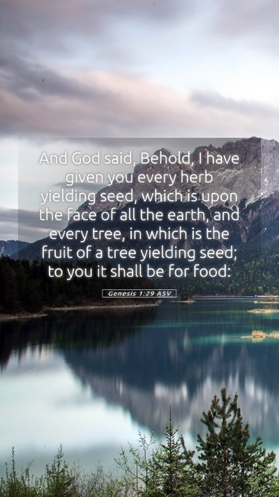 Picture 05 - Genesis 1:29 ASV Mobile Phone Wallpaper - And God said, Behold, I have given you every herb - Mobile Bible Verse Wallpaper