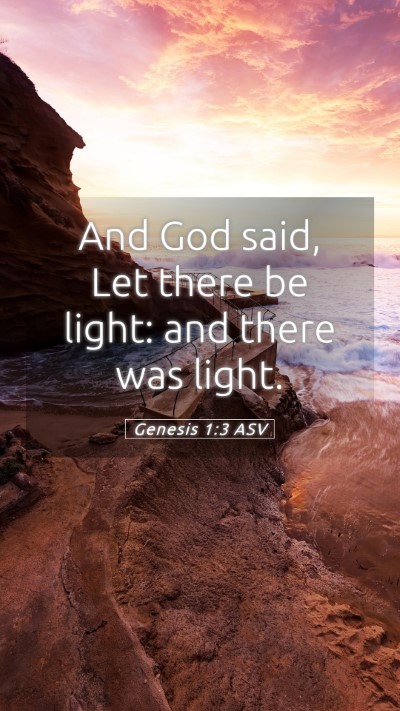 Picture 05 - Genesis 1:3 ASV Mobile Phone Wallpaper - And God said, Let there be light: and there was - Mobile Bible Verse Wallpaper