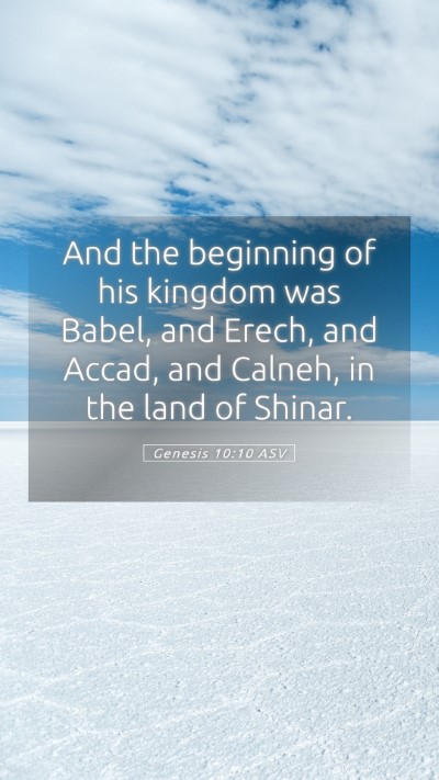 Picture 05 - Genesis 10:10 ASV Mobile Phone Wallpaper - And the beginning of his kingdom was Babel, and - Mobile Bible Verse Wallpaper