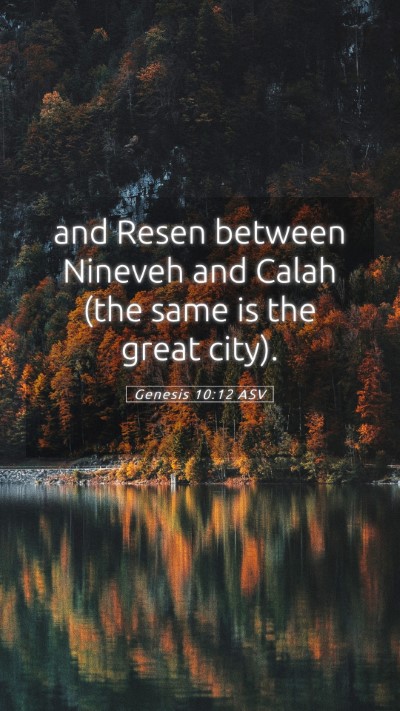 Picture 05 - Genesis 10:12 ASV Mobile Phone Wallpaper - and Resen between Nineveh and Calah (the same is - Mobile Bible Verse Wallpaper