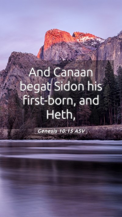 Picture 05 - Genesis 10:15 ASV Mobile Phone Wallpaper - And Canaan begat Sidon his first-born, and - Mobile Bible Verse Wallpaper