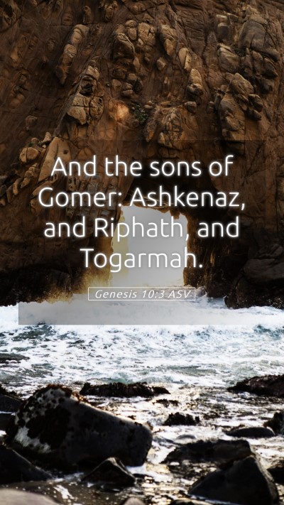 Picture 05 - Genesis 10:3 ASV Mobile Phone Wallpaper - And the sons of Gomer: Ashkenaz, and Riphath, and - Mobile Bible Verse Wallpaper