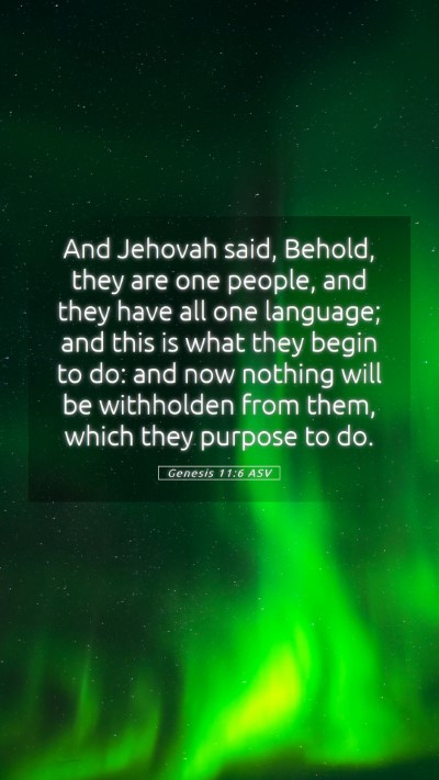Picture 05 - Genesis 11:6 ASV Mobile Phone Wallpaper - And Jehovah said, Behold, they are one people, - Mobile Bible Verse Wallpaper