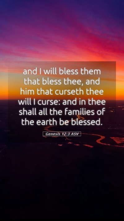 Picture 05 - Genesis 12:3 ASV Mobile Phone Wallpaper - and I will bless them that bless thee, and him - Mobile Bible Verse Wallpaper