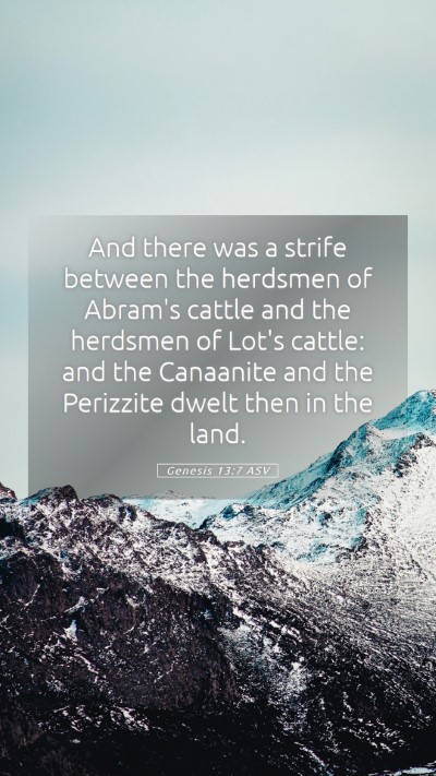 Picture 05 - Genesis 13:7 ASV Mobile Phone Wallpaper - And there was a strife between the herdsmen of - Mobile Bible Verse Wallpaper