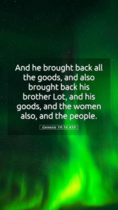 Picture 05 - Genesis 14:16 ASV Mobile Phone Wallpaper - And he brought back all the goods, and also - Mobile Bible Verse Wallpaper