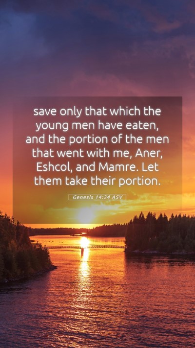 Picture 05 - Genesis 14:24 ASV Mobile Phone Wallpaper - save only that which the young men have eaten, - Mobile Bible Verse Wallpaper