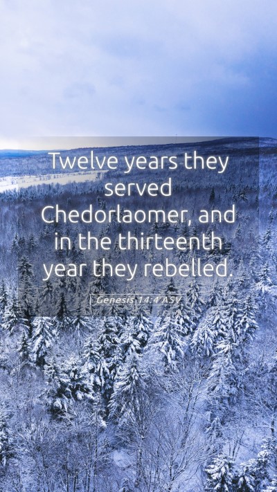 Picture 05 - Genesis 14:4 ASV Mobile Phone Wallpaper - Twelve years they served Chedorlaomer, and in the - Mobile Bible Verse Wallpaper