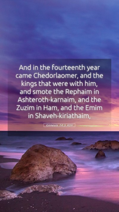 Picture 05 - Genesis 14:5 ASV Mobile Phone Wallpaper - And in the fourteenth year came Chedorlaomer, and - Mobile Bible Verse Wallpaper
