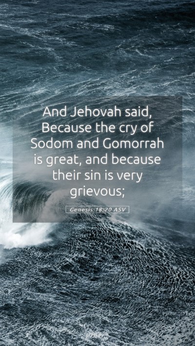 Picture 05 - Genesis 18:20 ASV Mobile Phone Wallpaper - And Jehovah said, Because the cry of Sodom and - Mobile Bible Verse Wallpaper