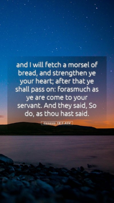 Picture 05 - Genesis 18:5 ASV Mobile Phone Wallpaper - and I will fetch a morsel of bread, and - Mobile Bible Verse Wallpaper