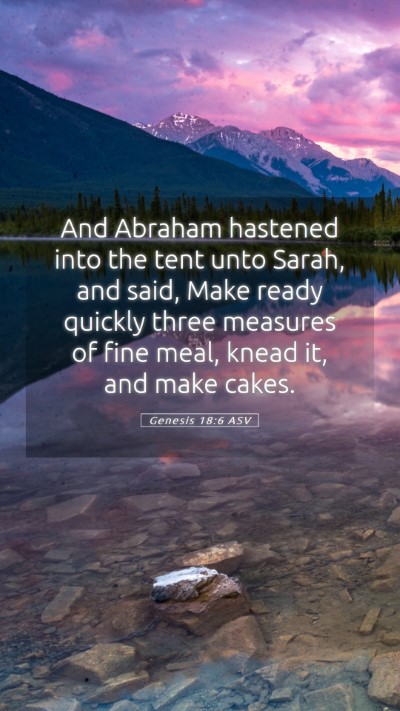 Picture 05 - Genesis 18:6 ASV Mobile Phone Wallpaper - And Abraham hastened into the tent unto Sarah, - Mobile Bible Verse Wallpaper