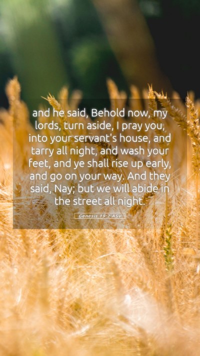 Picture 05 - Genesis 19:2 ASV Mobile Phone Wallpaper - and he said, Behold now, my lords, turn aside, I - Mobile Bible Verse Wallpaper