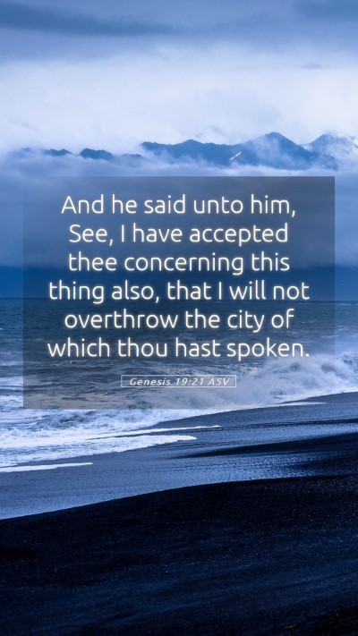 Picture 05 - Genesis 19:21 ASV Mobile Phone Wallpaper - And he said unto him, See, I have accepted thee - Mobile Bible Verse Wallpaper