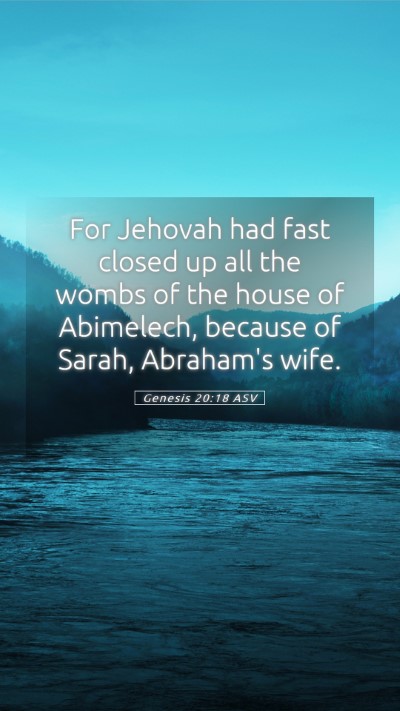 Picture 05 - Genesis 20:18 ASV Mobile Phone Wallpaper - For Jehovah had fast closed up all the wombs of - Mobile Bible Verse Wallpaper