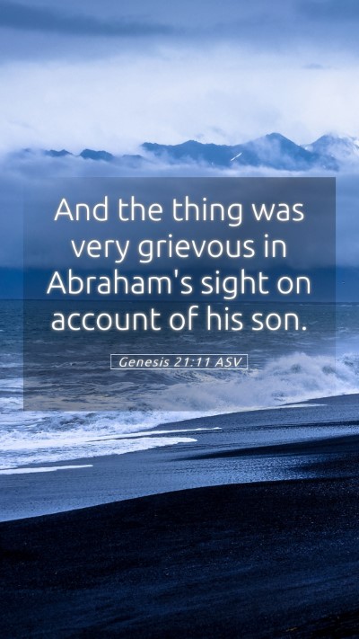 Picture 05 - Genesis 21:11 ASV Mobile Phone Wallpaper - And the thing was very grievous in Abraham's - Mobile Bible Verse Wallpaper
