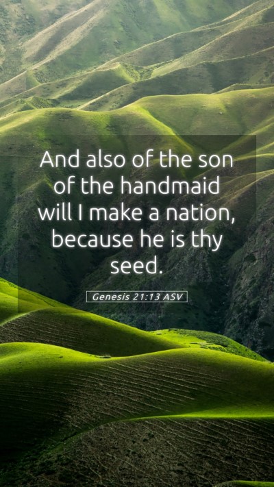 Picture 05 - Genesis 21:13 ASV Mobile Phone Wallpaper - And also of the son of the handmaid will I make a - Mobile Bible Verse Wallpaper