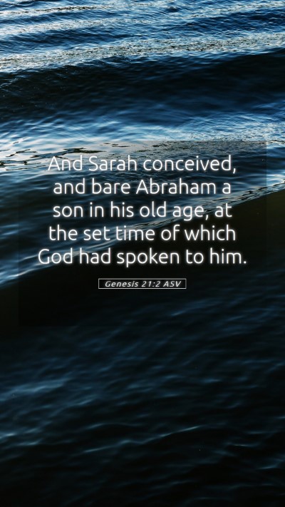Picture 05 - Genesis 21:2 ASV Mobile Phone Wallpaper - And Sarah conceived, and bare Abraham a son in - Mobile Bible Verse Wallpaper