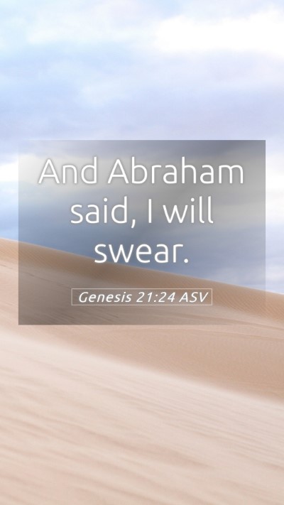 Picture 05 - Genesis 21:24 ASV Mobile Phone Wallpaper - And Abraham said, I will - Mobile Bible Verse Wallpaper