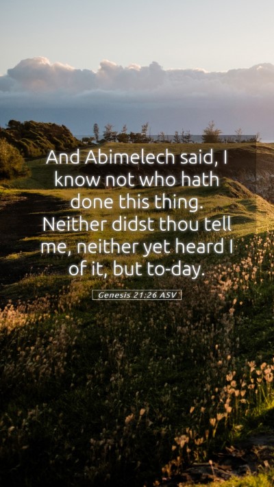 Picture 05 - Genesis 21:26 ASV Mobile Phone Wallpaper - And Abimelech said, I know not who hath done this - Mobile Bible Verse Wallpaper