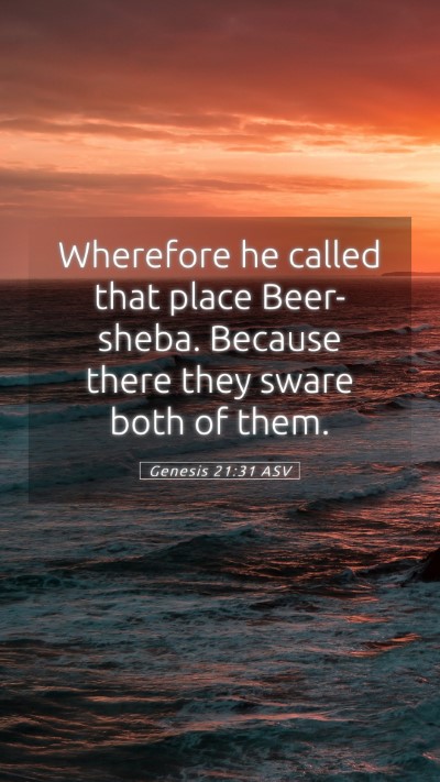 Picture 05 - Genesis 21:31 ASV Mobile Phone Wallpaper - Wherefore he called that place Beer-sheba. - Mobile Bible Verse Wallpaper
