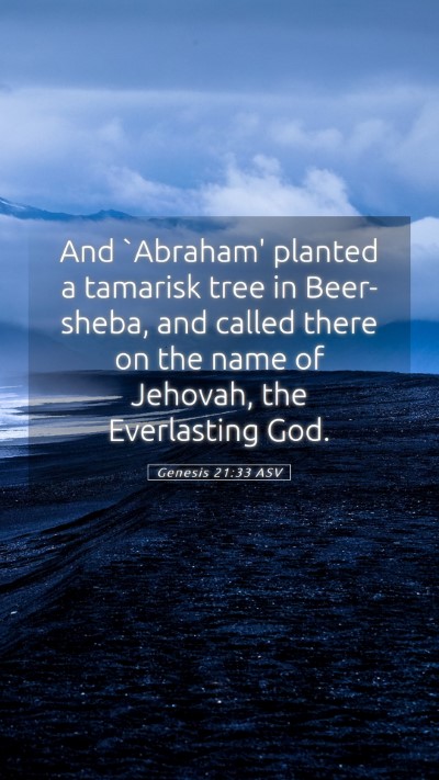Picture 05 - Genesis 21:33 ASV Mobile Phone Wallpaper - And `Abraham' planted a tamarisk tree in - Mobile Bible Verse Wallpaper