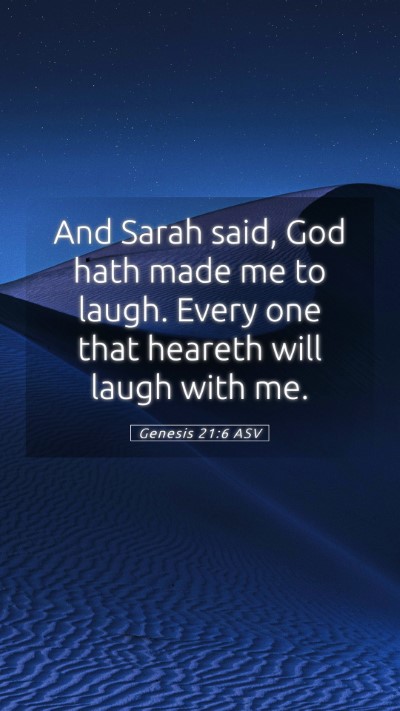 Picture 05 - Genesis 21:6 ASV Mobile Phone Wallpaper - And Sarah said, God hath made me to laugh. Every - Mobile Bible Verse Wallpaper
