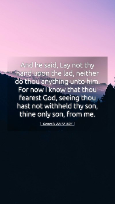 Picture 05 - Genesis 22:12 ASV Mobile Phone Wallpaper - And he said, Lay not thy hand upon the lad, - Mobile Bible Verse Wallpaper