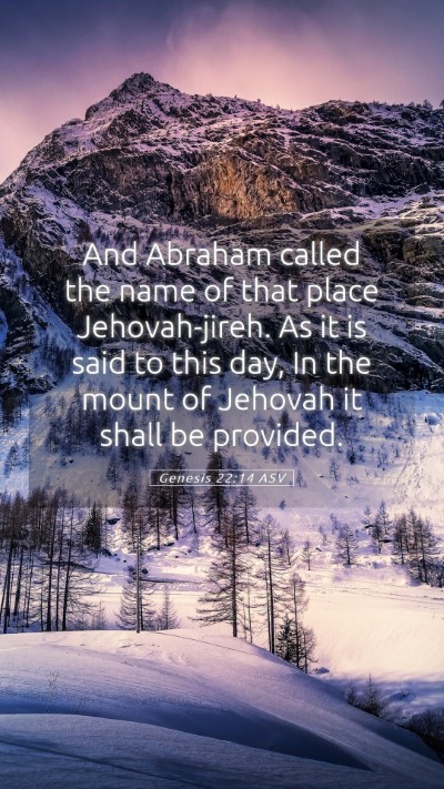 Picture 05 - Genesis 22:14 ASV Mobile Phone Wallpaper - And Abraham called the name of that place - Mobile Bible Verse Wallpaper