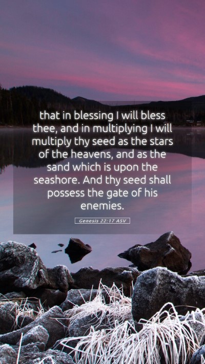 Picture 05 - Genesis 22:17 ASV Mobile Phone Wallpaper - that in blessing I will bless thee, and in - Mobile Bible Verse Wallpaper