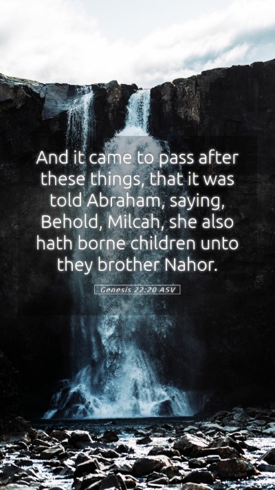 Picture 05 - Genesis 22:20 ASV Mobile Phone Wallpaper - And it came to pass after these things, that it - Mobile Bible Verse Wallpaper