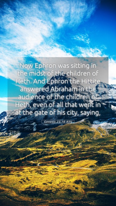 Picture 05 - Genesis 23:10 ASV Mobile Phone Wallpaper - Now Ephron was sitting in the midst of the - Mobile Bible Verse Wallpaper