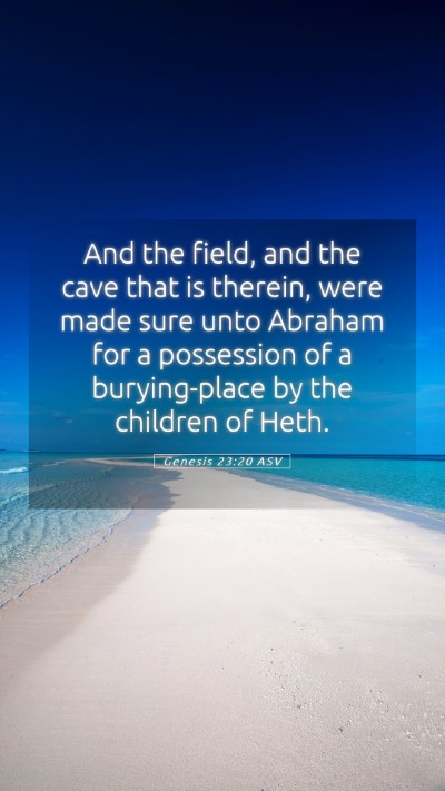 Picture 05 - Genesis 23:20 ASV Mobile Phone Wallpaper - And the field, and the cave that is therein, were - Mobile Bible Verse Wallpaper