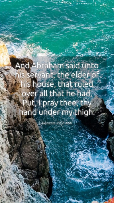 Picture 05 - Genesis 24:2 ASV Mobile Phone Wallpaper - And Abraham said unto his servant, the elder of - Mobile Bible Verse Wallpaper