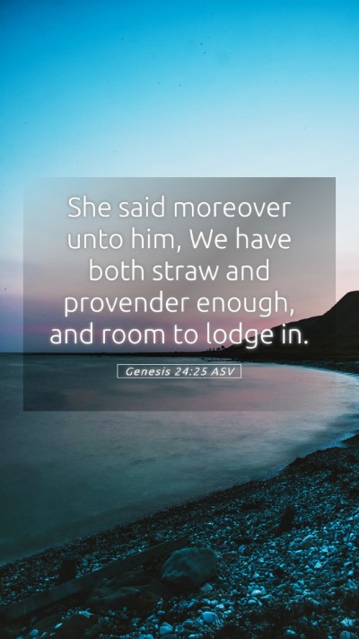 Picture 05 - Genesis 24:25 ASV Mobile Phone Wallpaper - She said moreover unto him, We have both straw - Mobile Bible Verse Wallpaper