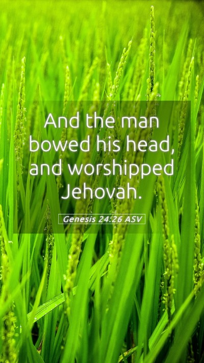 Picture 05 - Genesis 24:26 ASV Mobile Phone Wallpaper - And the man bowed his head, and worshipped - Mobile Bible Verse Wallpaper