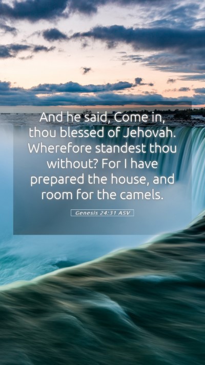 Picture 05 - Genesis 24:31 ASV Mobile Phone Wallpaper - And he said, Come in, thou blessed of Jehovah. - Mobile Bible Verse Wallpaper