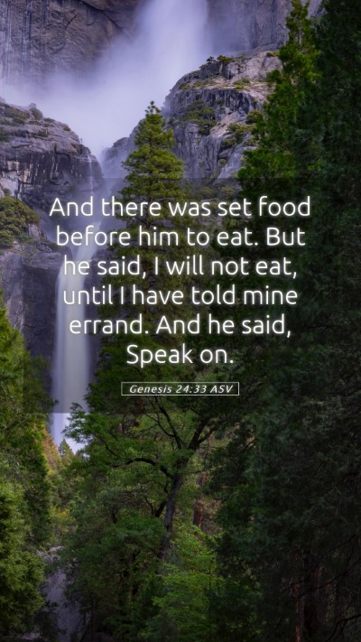 Picture 05 - Genesis 24:33 ASV Mobile Phone Wallpaper - And there was set food before him to eat. But he - Mobile Bible Verse Wallpaper
